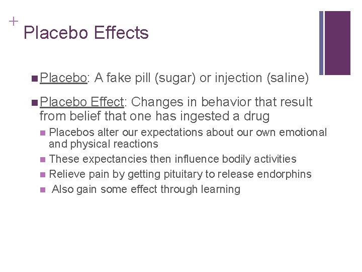 + Placebo Effects n Placebo: A fake pill (sugar) or injection (saline) n Placebo