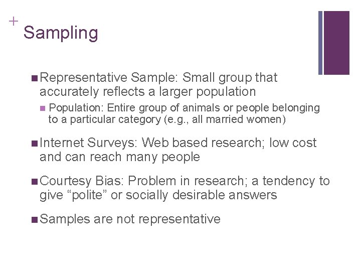 + Sampling n Representative Sample: Small group that accurately reflects a larger population n