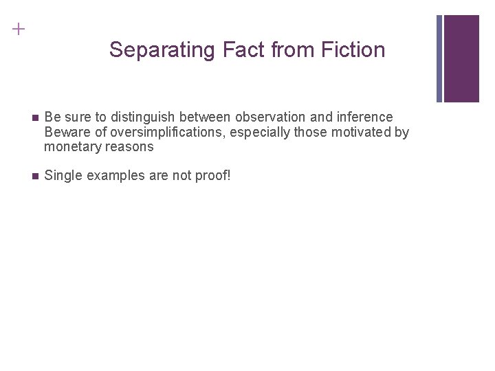 + Separating Fact from Fiction n Be sure to distinguish between observation and inference
