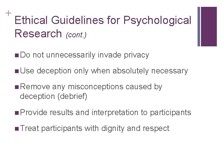 + Ethical Guidelines for Psychological Research (cont. ) n Do not unnecessarily invade privacy