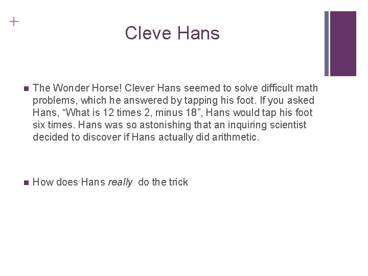 + Cleve Hans n The Wonder Horse! Clever Hans seemed to solve difficult math