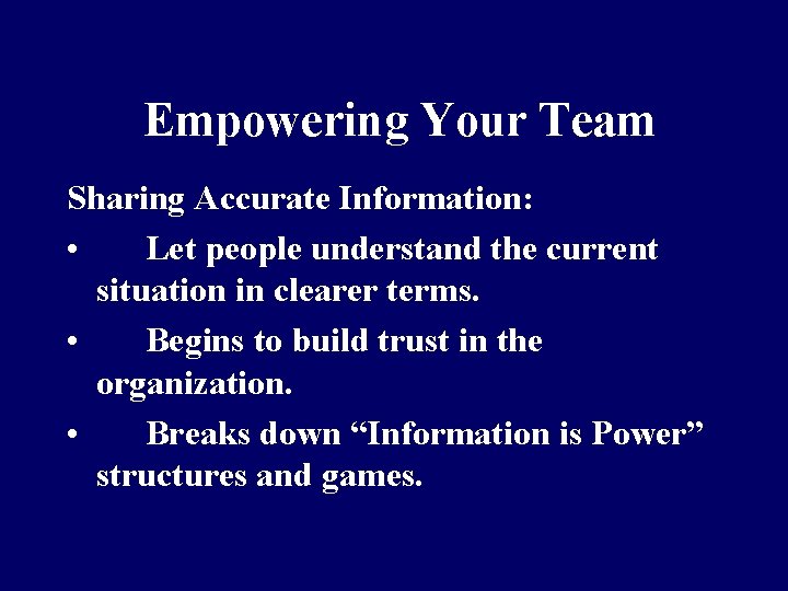 Empowering Your Team Sharing Accurate Information: • Let people understand the current situation in