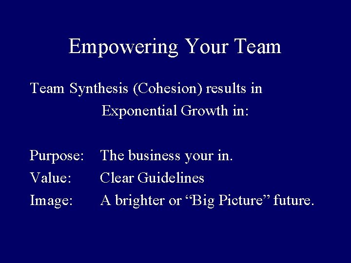 Empowering Your Team Synthesis (Cohesion) results in Exponential Growth in: Purpose: Value: Image: The