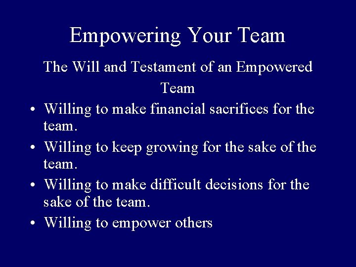 Empowering Your Team • • The Will and Testament of an Empowered Team Willing
