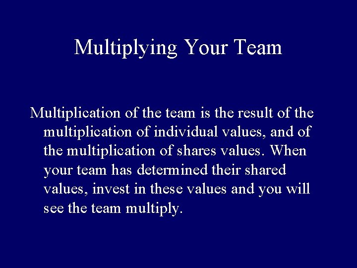 Multiplying Your Team Multiplication of the team is the result of the multiplication of