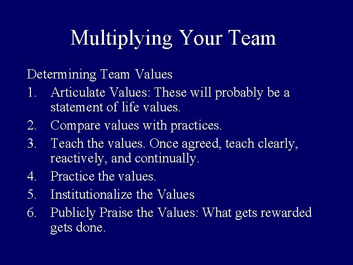 Multiplying Your Team Determining Team Values 1. Articulate Values: These will probably be a