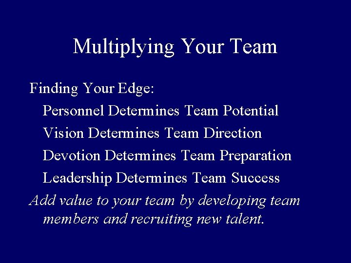 Multiplying Your Team Finding Your Edge: Personnel Determines Team Potential Vision Determines Team Direction