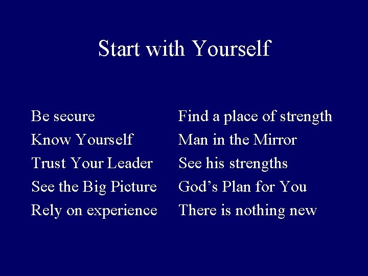 Start with Yourself Be secure Know Yourself Trust Your Leader See the Big Picture