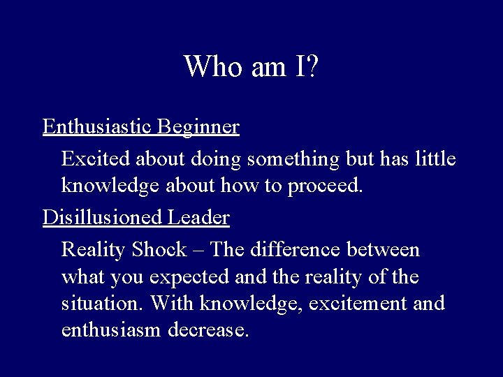 Who am I? Enthusiastic Beginner Excited about doing something but has little knowledge about