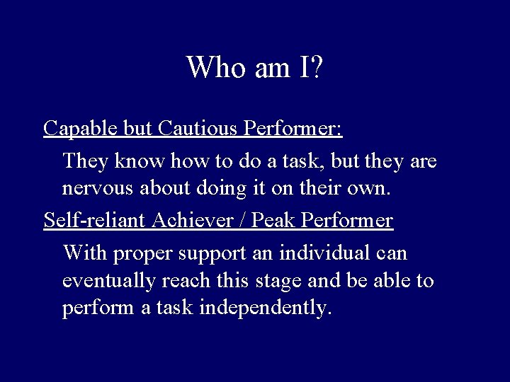 Who am I? Capable but Cautious Performer: They know how to do a task,