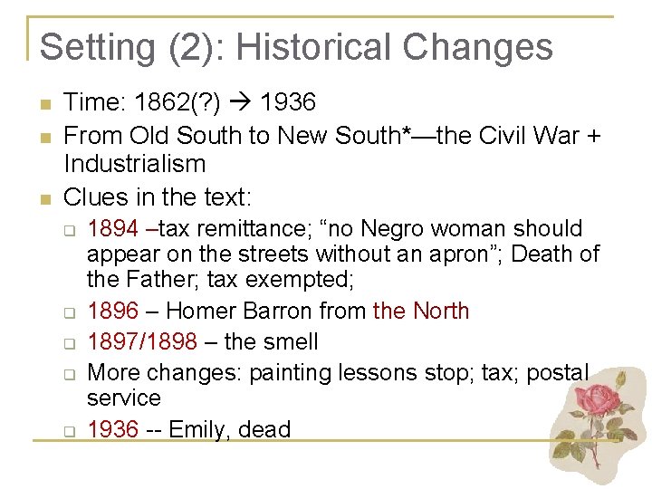 Setting (2): Historical Changes n n n Time: 1862(? ) 1936 From Old South