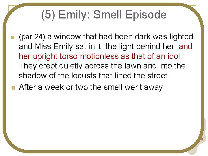 (5) Emily: Smell Episode n (par 24) a window that had been dark was