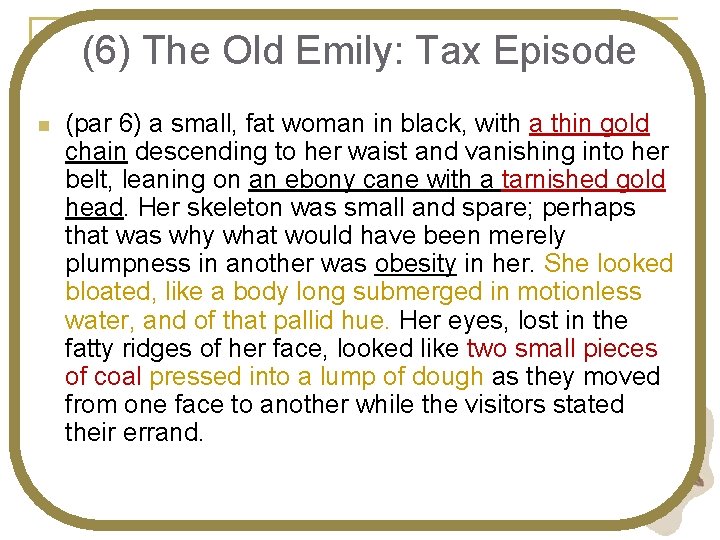 (6) The Old Emily: Tax Episode n (par 6) a small, fat woman in