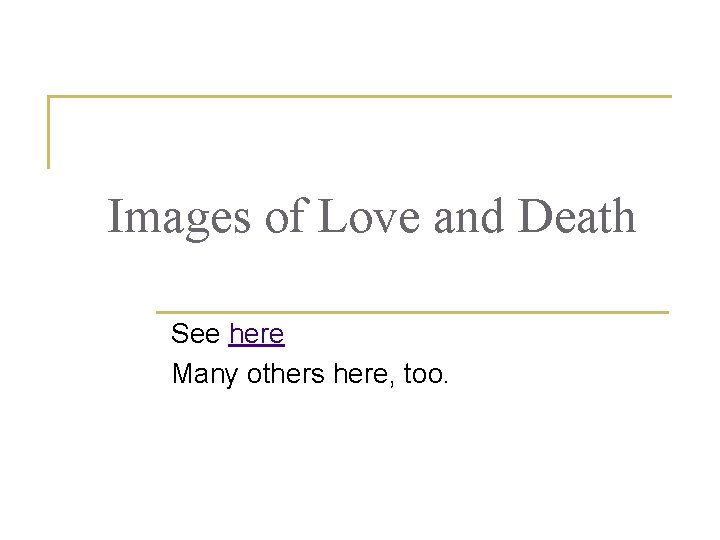 Images of Love and Death See here Many others here, too. 