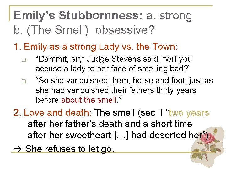 Emily’s Stubbornness: a. strong b. (The Smell) obsessive? 1. Emily as a strong Lady