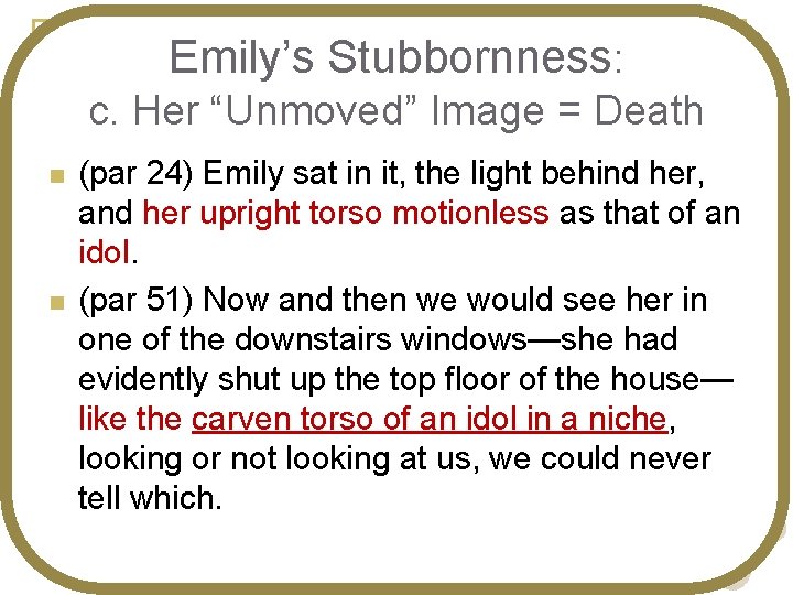 Emily’s Stubbornness: c. Her “Unmoved” Image = Death n n (par 24) Emily sat