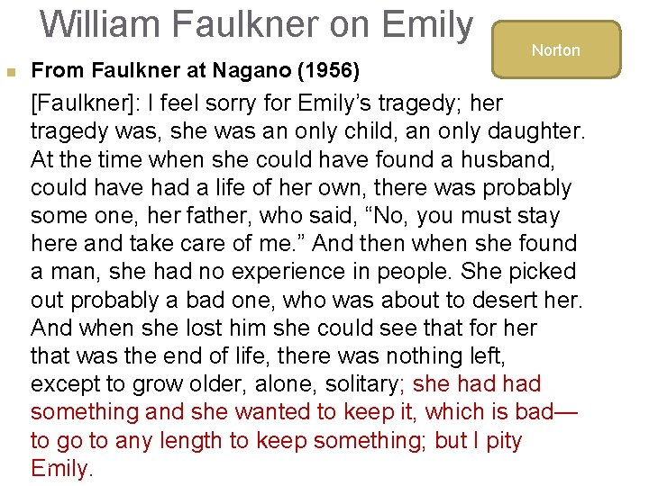 William Faulkner on Emily n From Faulkner at Nagano (1956) Norton [Faulkner]: I feel