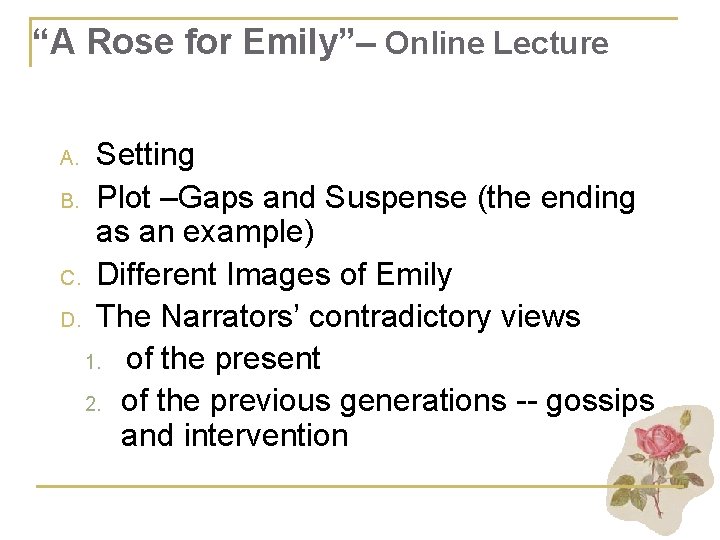 “A Rose for Emily”– Online Lecture Setting B. Plot –Gaps and Suspense (the ending