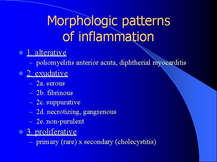 Morphologic patterns of inflammation l 1. alterative – poliomyelitis anterior acuta, diphtherial myocarditis l