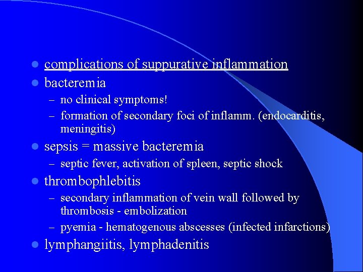 complications of suppurative inflammation l bacteremia l – no clinical symptoms! – formation of