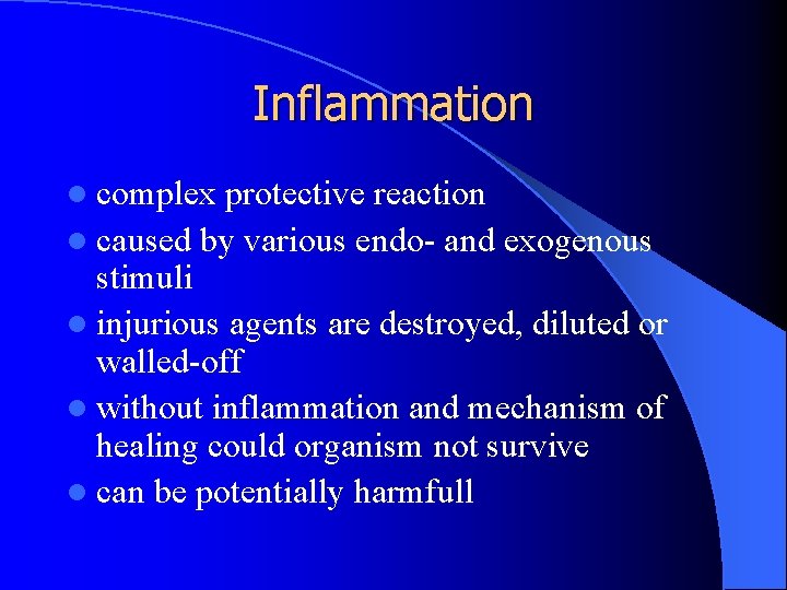 Inflammation l complex protective reaction l caused by various endo- and exogenous stimuli l