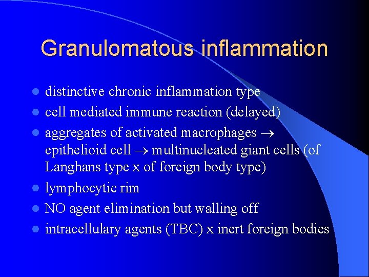 Granulomatous inflammation l l l distinctive chronic inflammation type cell mediated immune reaction (delayed)