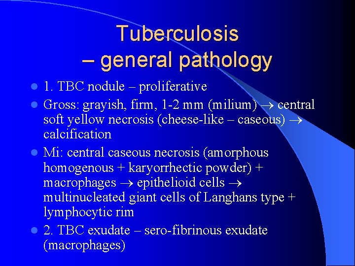 Tuberculosis – general pathology 1. TBC nodule – proliferative l Gross: grayish, firm, 1