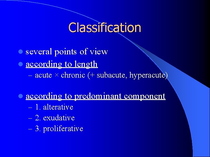 Classification l several points of view l according to length – acute × chronic