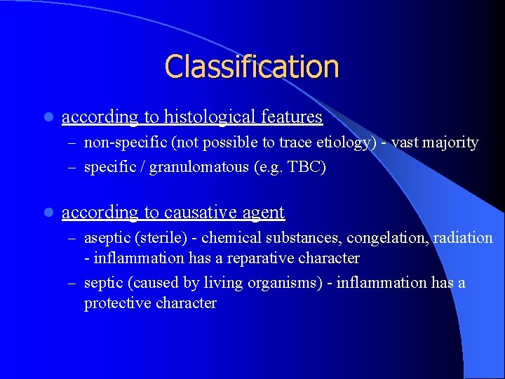Classification l according to histological features – non-specific (not possible to trace etiology) -