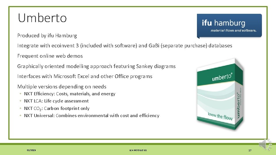 Umberto Produced by ifu Hamburg Integrate with ecoinvent 3 (included with software) and Ga.