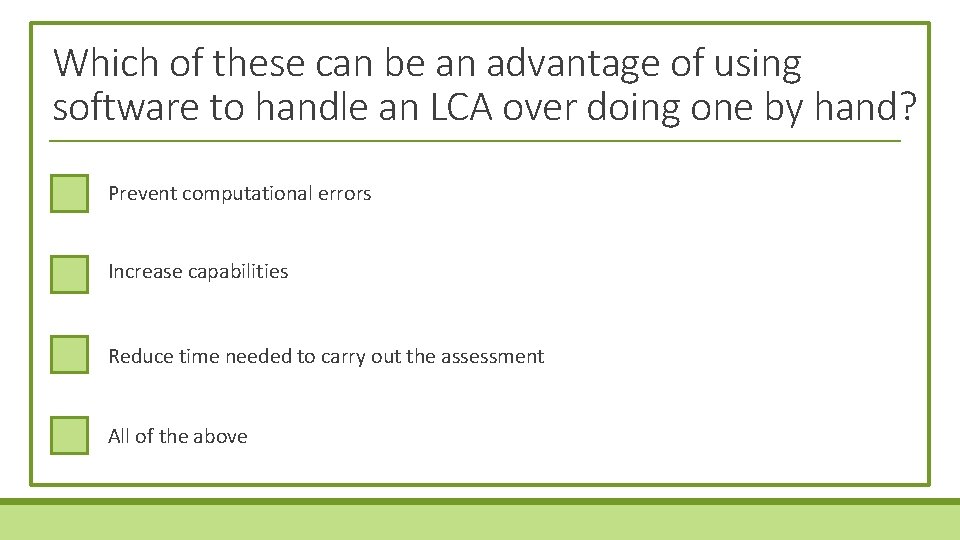 Which of these can be an advantage of using software to handle an LCA
