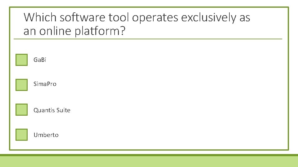 Which software tool operates exclusively as an online platform? Ga. Bi Sima. Pro Quantis