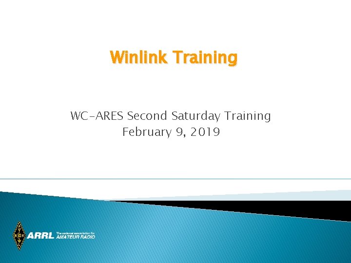 Winlink Training WC-ARES Second Saturday Training February 9, 2019 
