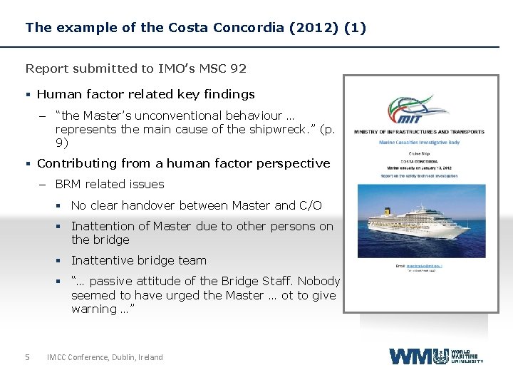 The example of the Costa Concordia (2012) (1) Report submitted to IMO’s MSC 92