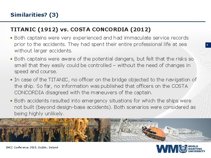 Similarities? (3) TITANIC (1912) vs. COSTA CONCORDIA (2012) § Both captains were very experienced