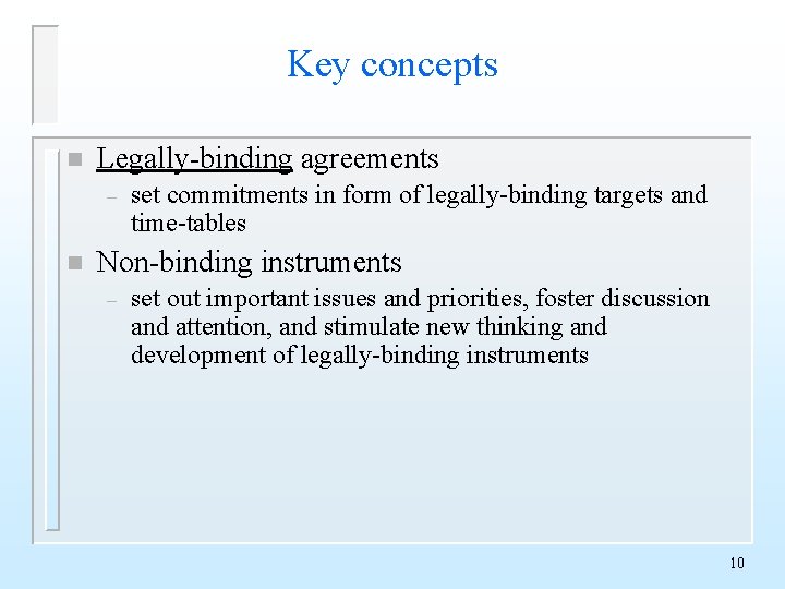 Key concepts n Legally-binding agreements – n set commitments in form of legally-binding targets