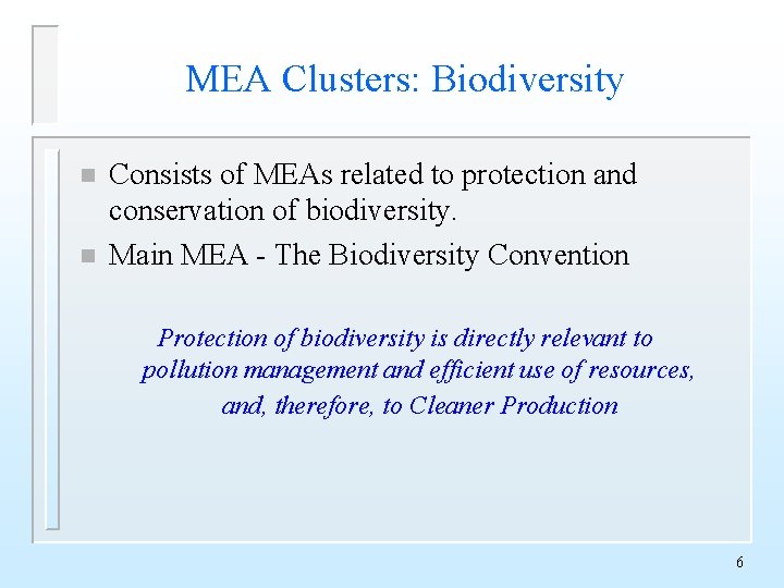 MEA Clusters: Biodiversity n n Consists of MEAs related to protection and conservation of