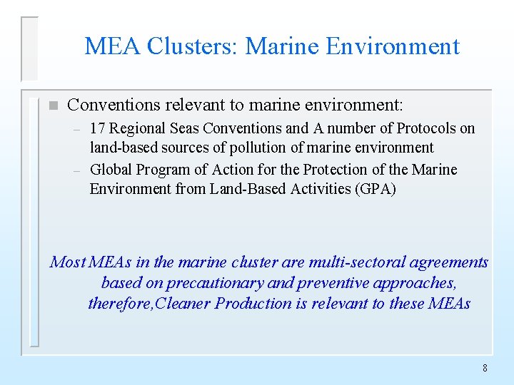 MEA Clusters: Marine Environment n Conventions relevant to marine environment: – – 17 Regional