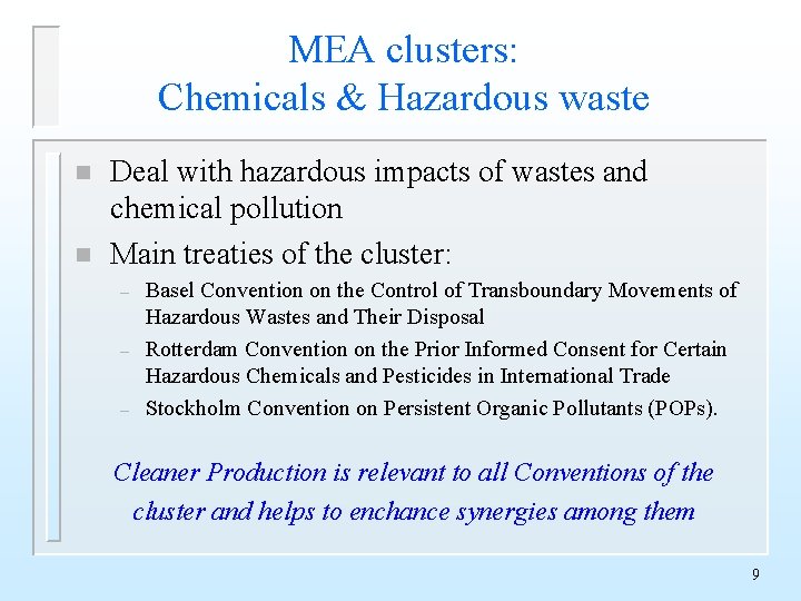 MEA clusters: Chemicals & Hazardous waste n n Deal with hazardous impacts of wastes