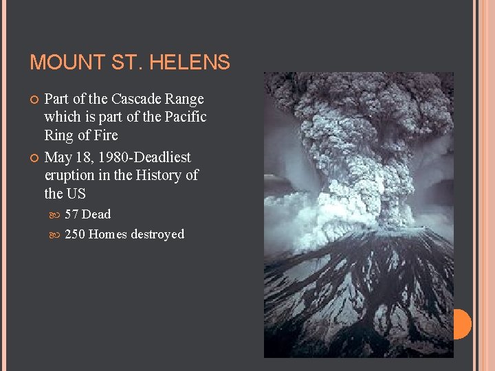MOUNT ST. HELENS Part of the Cascade Range which is part of the Pacific MOUNT ST. HELENS Part of the Cascade Range which is part of the Pacific