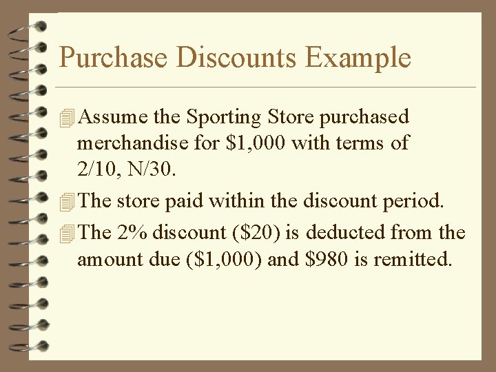 Purchase Discounts Example 4 Assume the Sporting Store purchased merchandise for $1, 000 with