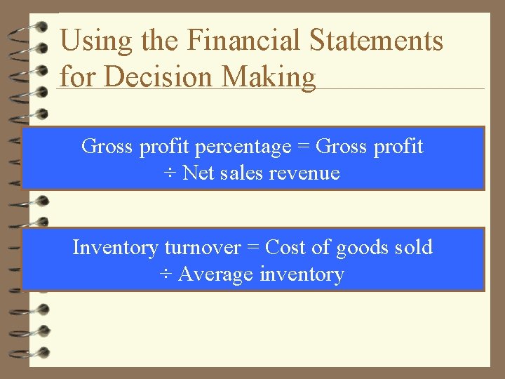 Using the Financial Statements for Decision Making Gross profit percentage = Gross profit ÷