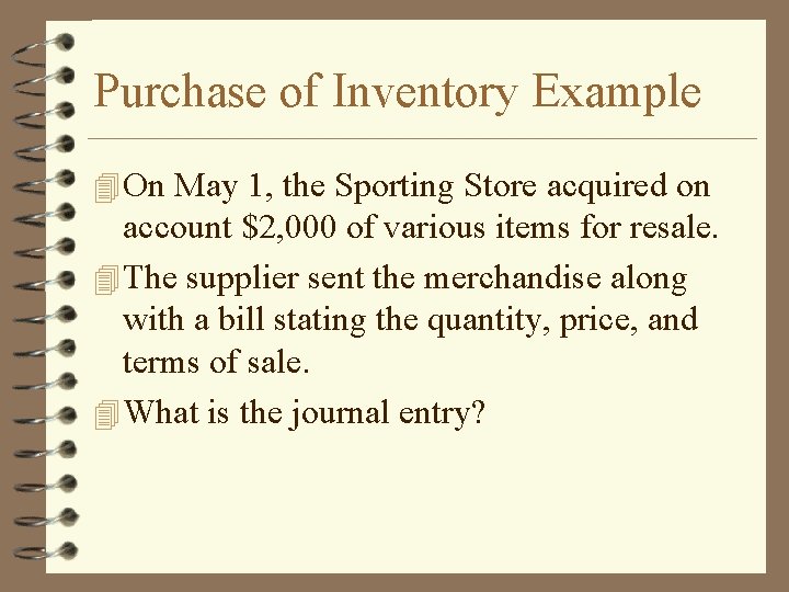 Purchase of Inventory Example 4 On May 1, the Sporting Store acquired on account