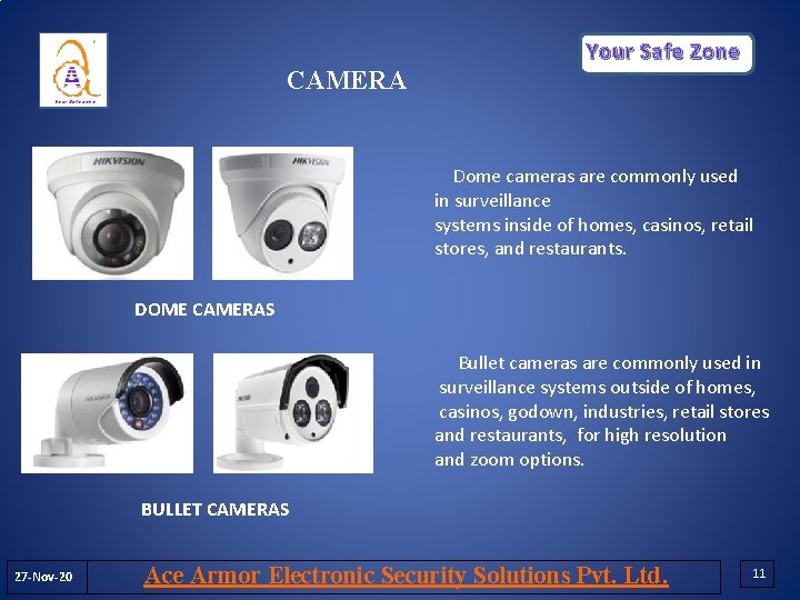 Your Safe Zone CAMERA Dome cameras are commonly used in surveillance systems inside of Your Safe Zone CAMERA Dome cameras are commonly used in surveillance systems inside of