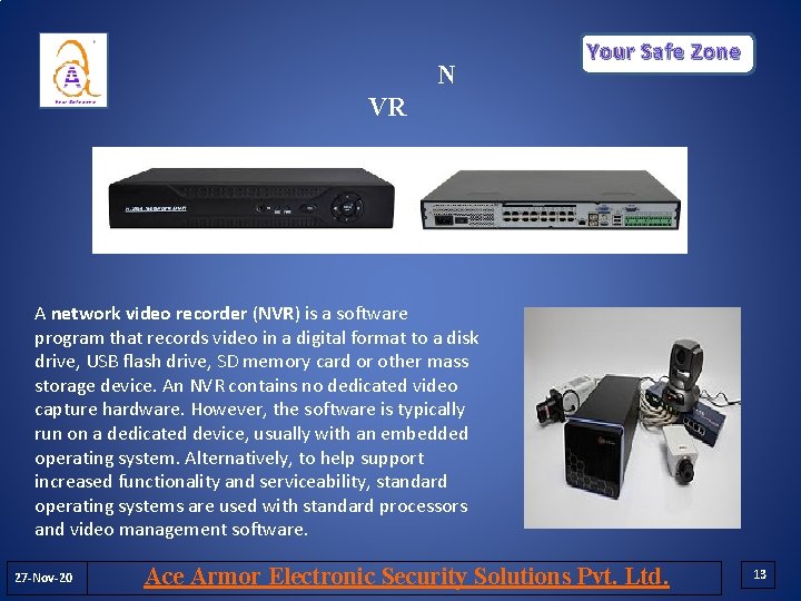 N Your Safe Zone VR A network video recorder (NVR) is a software program N Your Safe Zone VR A network video recorder (NVR) is a software program
