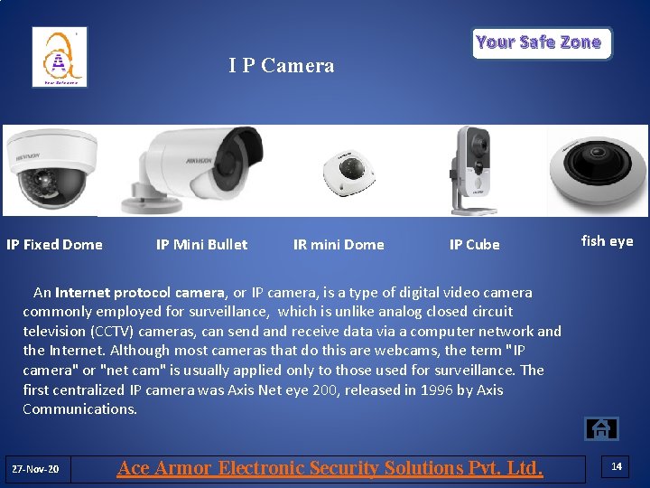 Your Safe Zone I P Camera IP Fixed Dome IP Mini Bullet IR mini Your Safe Zone I P Camera IP Fixed Dome IP Mini Bullet IR mini