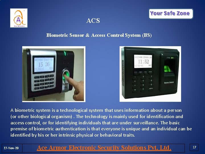 Your Safe Zone ACS Biometric Sensor & Access Control System (BS) A biometric system Your Safe Zone ACS Biometric Sensor & Access Control System (BS) A biometric system