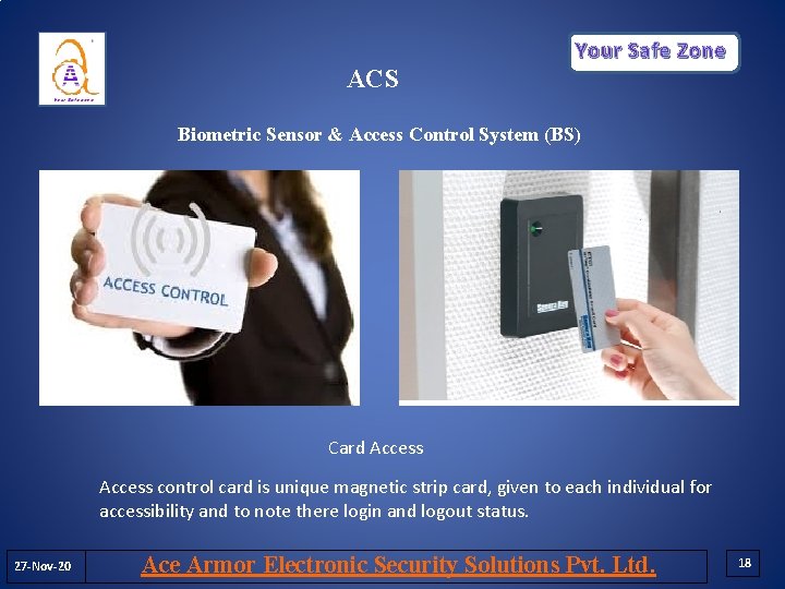 Your Safe Zone ACS Biometric Sensor & Access Control System (BS) Card Access control Your Safe Zone ACS Biometric Sensor & Access Control System (BS) Card Access control
