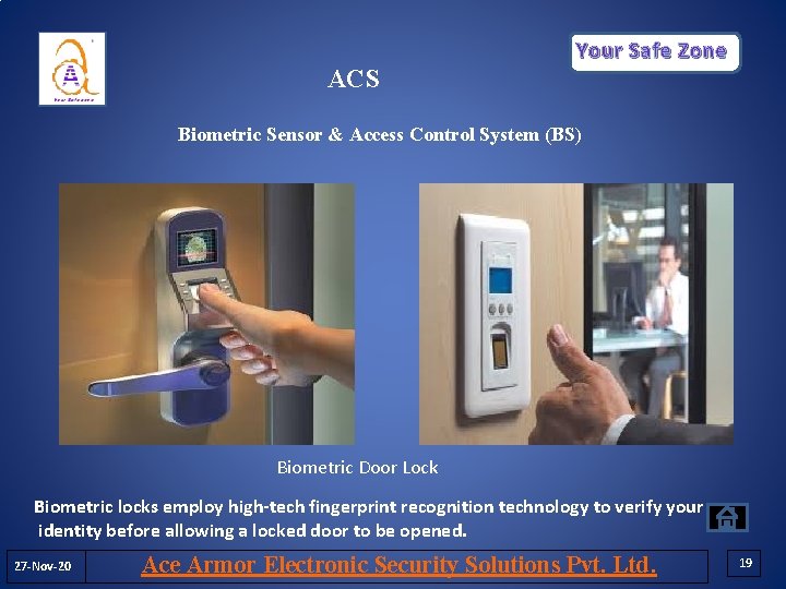 Your Safe Zone ACS Biometric Sensor & Access Control System (BS) Biometric Door Lock Your Safe Zone ACS Biometric Sensor & Access Control System (BS) Biometric Door Lock