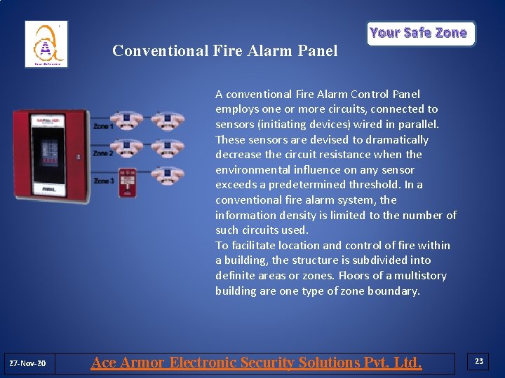 Your Safe Zone Conventional Fire Alarm Panel A conventional Fire Alarm Control Panel employs Your Safe Zone Conventional Fire Alarm Panel A conventional Fire Alarm Control Panel employs